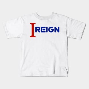 I reign Kids T-Shirt